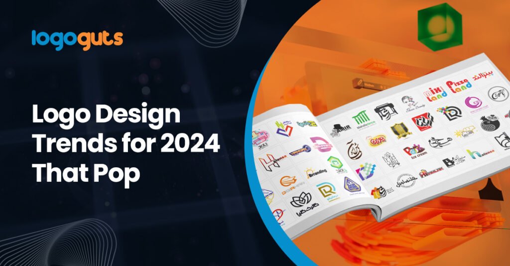 Get Your Brand Noticed: Logo Design Trends for 2024 That Pop